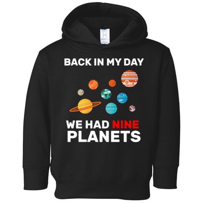 Back In My Day We Had Nine Planets Toddler Hoodie