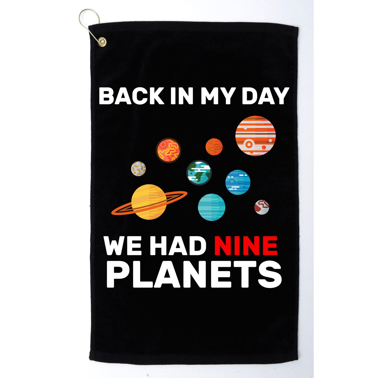 Back In My Day We Had Nine Planets Golf Towel