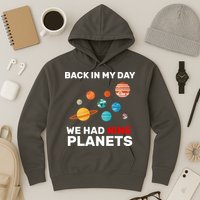 Back In My Day We Had Nine Planets Hoodie