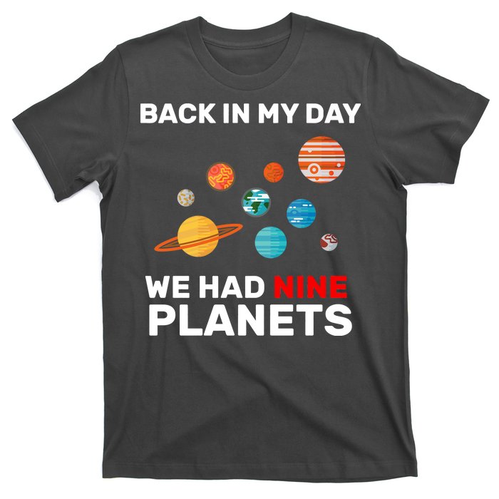 Back In My Day We Had Nine Planets T-Shirt