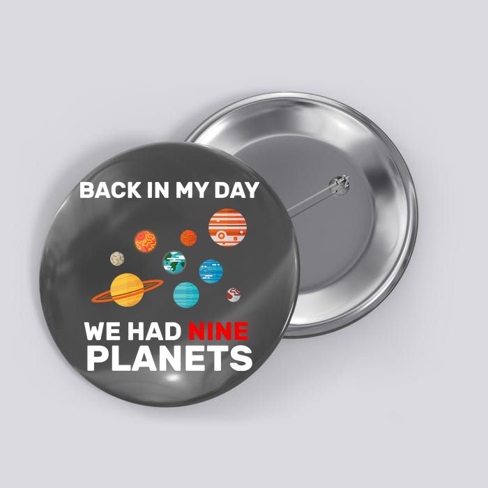 Back In My Day We Had Nine Planets Button