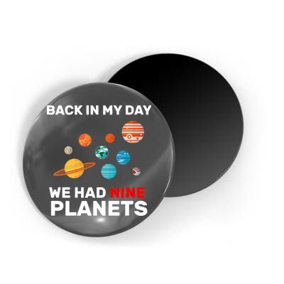 Back In My Day We Had Nine Planets Magnet