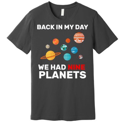 Back In My Day We Had Nine Planets Premium T-Shirt