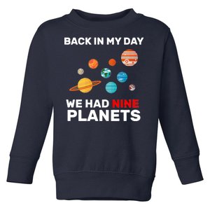 Back In My Day We Had Nine Planets Toddler Sweatshirt