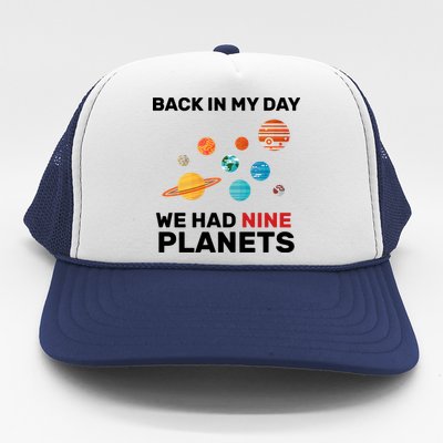 Back In My Day We Had Nine Planets Trucker Hat