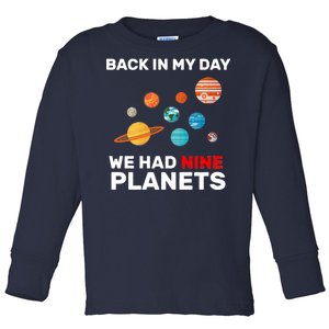 Back In My Day We Had Nine Planets Toddler Long Sleeve Shirt