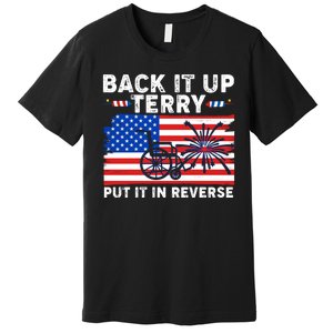 Back It Up Terry Put It In Reverse Funny Fireworks Premium T-Shirt