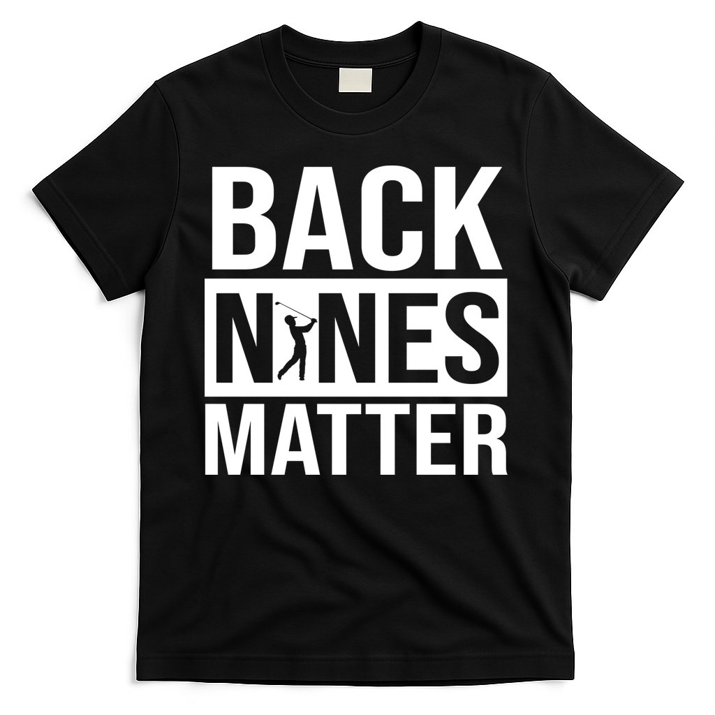 Back Nines Matter T-Shirt