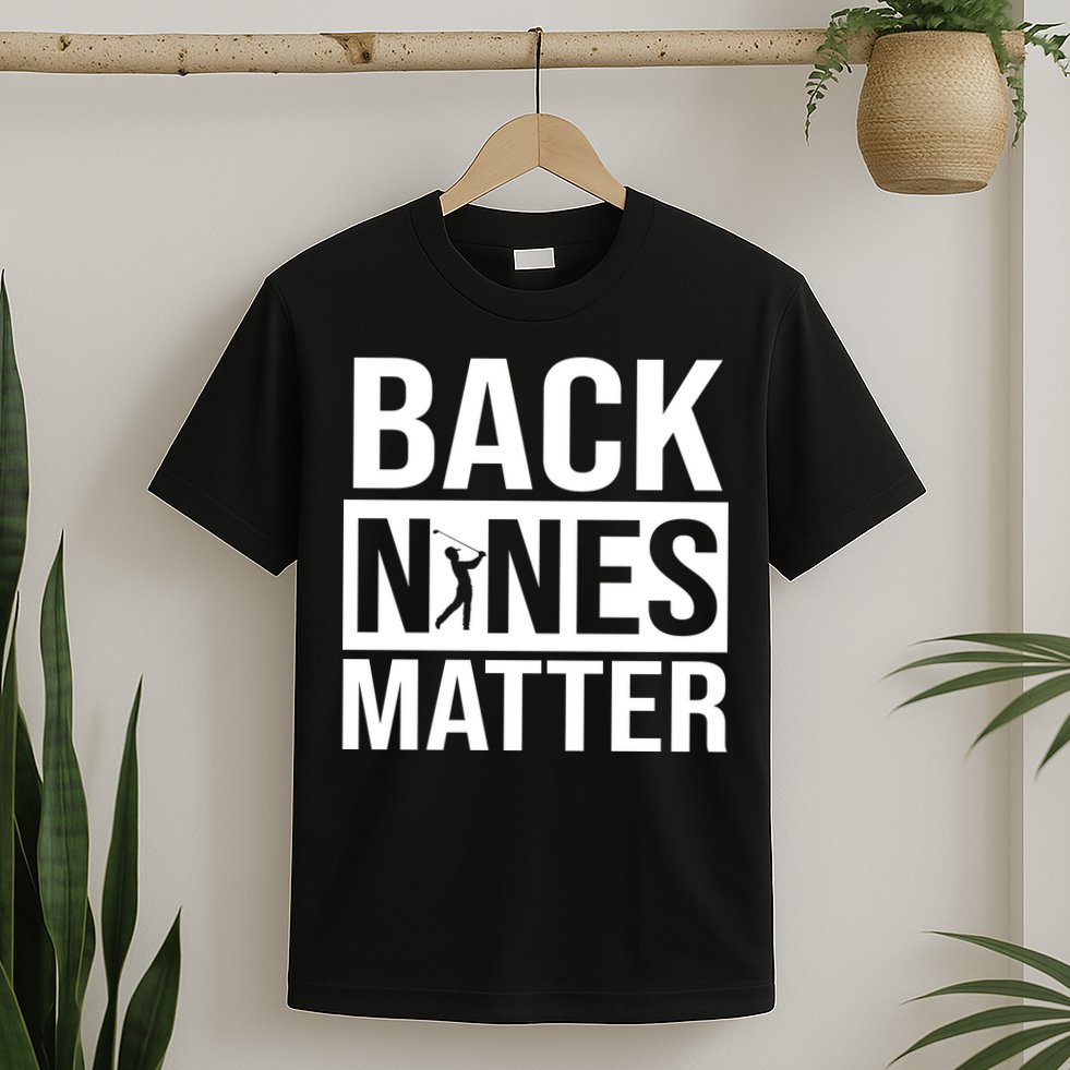 Back Nines Matter T-Shirt