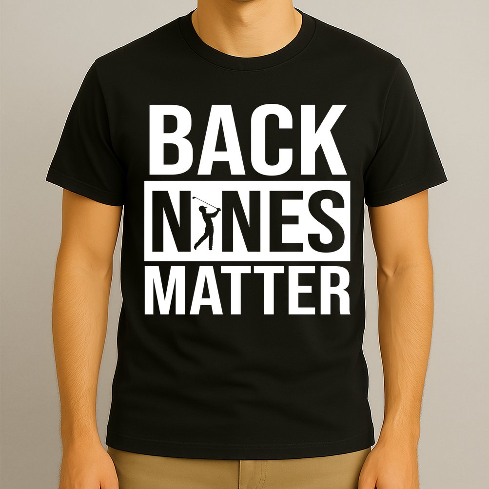 Back Nines Matter T-Shirt