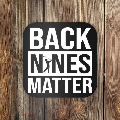 Back Nines Matter Coaster