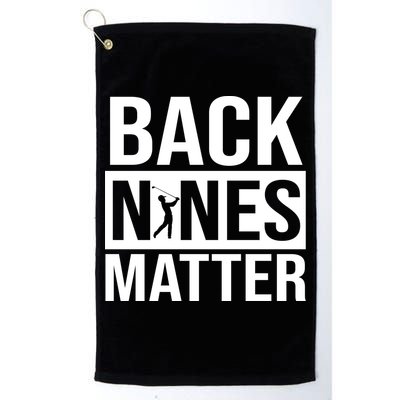 Back Nines Matter Golf Towel