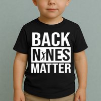 Back Nines Matter Toddler T-Shirt