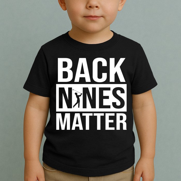 Back Nines Matter Toddler T-Shirt