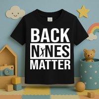 Back Nines Matter Toddler T-Shirt