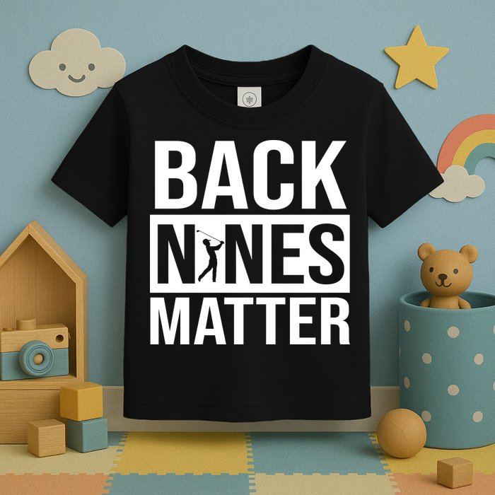 Back Nines Matter Toddler T-Shirt