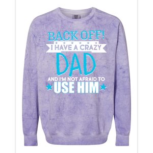 Back Off I Have a Crazy Dad Blue Imprint Colorblast Crewneck Sweatshirt