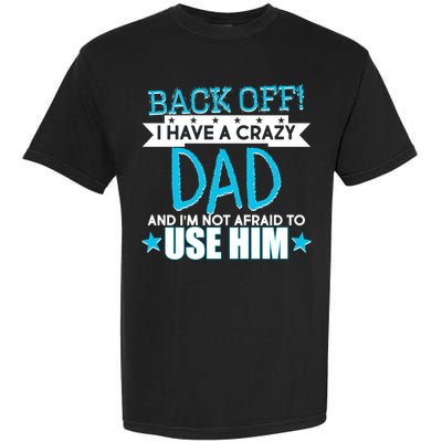 Back Off I Have a Crazy Dad Blue Imprint Garment-Dyed Heavyweight T-Shirt