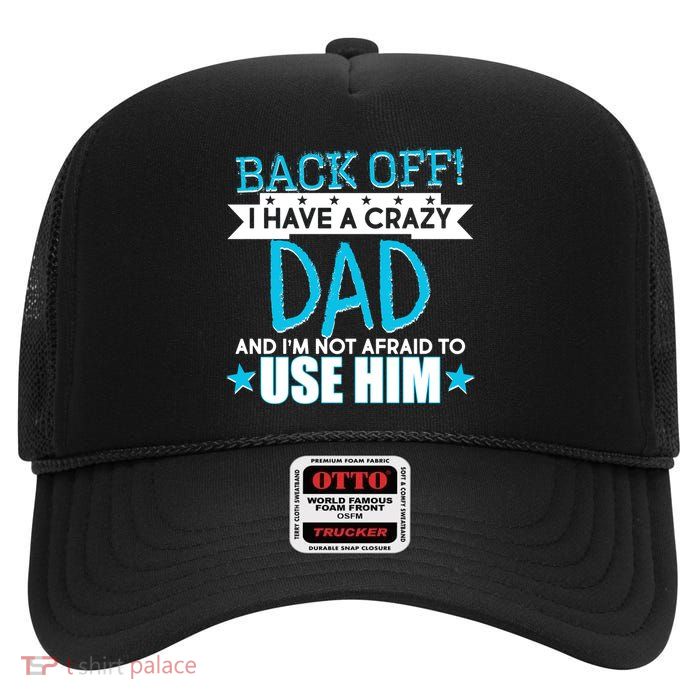 Back Off I Have a Crazy Dad Blue Imprint High Crown Mesh Back Trucker Hat