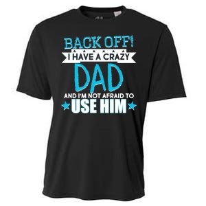 Back Off I Have a Crazy Dad Blue Imprint Cooling Performance Crew T-Shirt