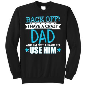 Back Off I Have a Crazy Dad Blue Imprint Sweatshirt