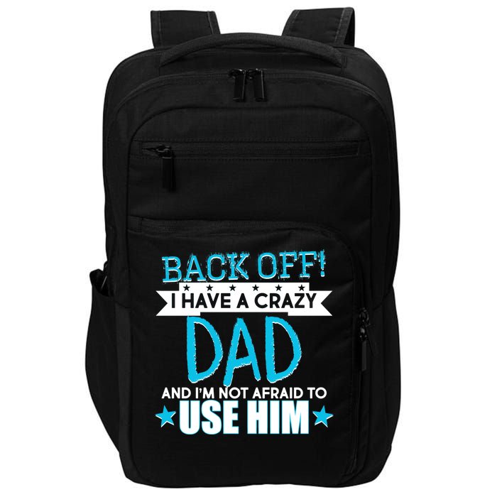 Back Off I Have a Crazy Dad Blue Imprint Impact Tech Backpack