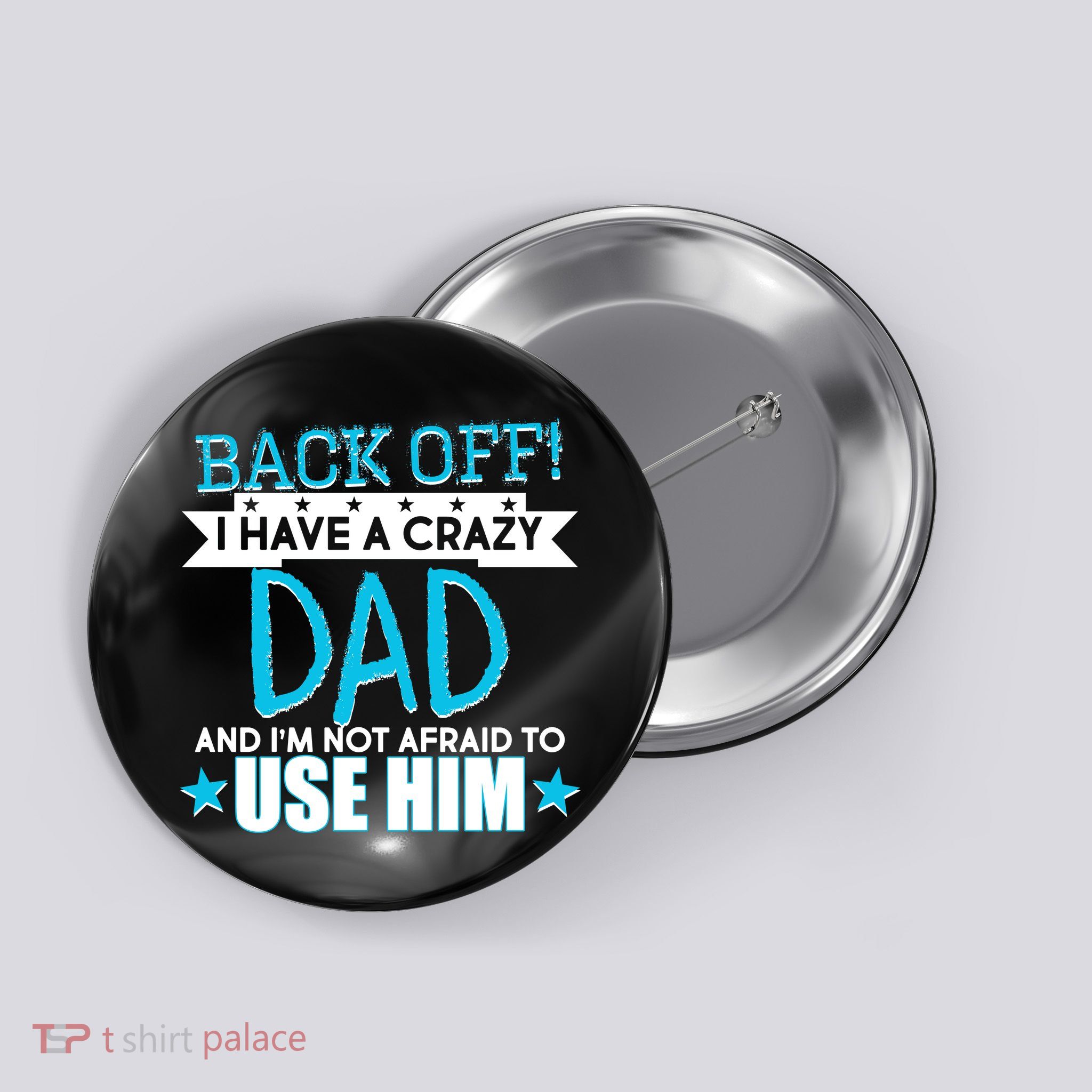 Back Off I Have a Crazy Dad Blue Imprint Button