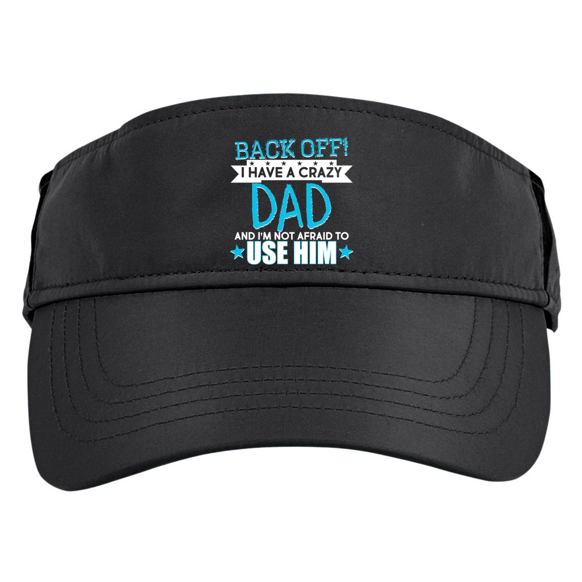 Back Off I Have a Crazy Dad Blue Imprint Adult Drive Performance Visor