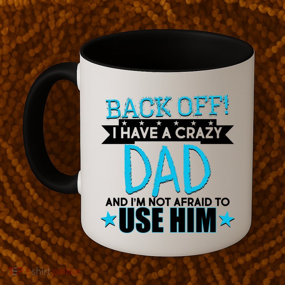 Back Off I Have a Crazy Dad Blue Imprint Mug
