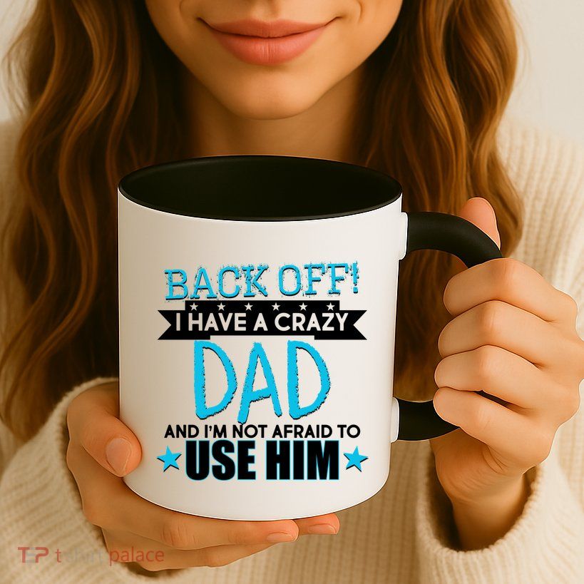 Back Off I Have a Crazy Dad Blue Imprint Mug