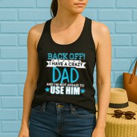 Back Off I Have a Crazy Dad Blue Imprint Womens Tank Top