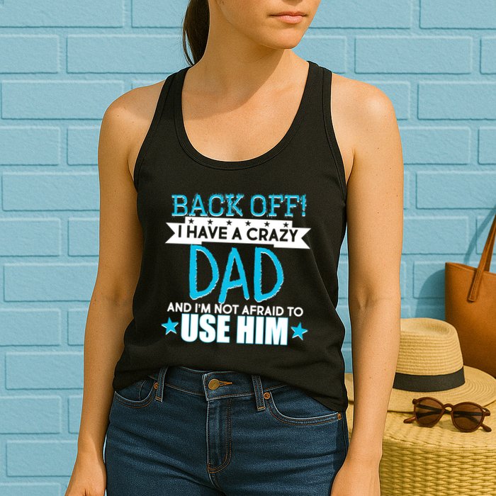 Back Off I Have a Crazy Dad Blue Imprint Womens Tank Top