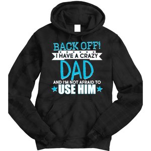 Back Off I Have a Crazy Dad Blue Imprint Tie Dye Hoodie