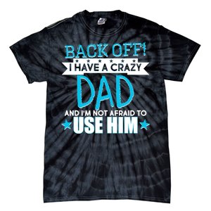 Back Off I Have a Crazy Dad Blue Imprint Tie-Dye T-Shirt