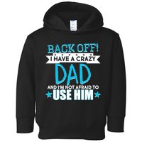 Back Off I Have a Crazy Dad Blue Imprint Toddler Hoodie