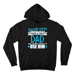 Back Off I Have a Crazy Dad Blue Imprint Tall Hoodie