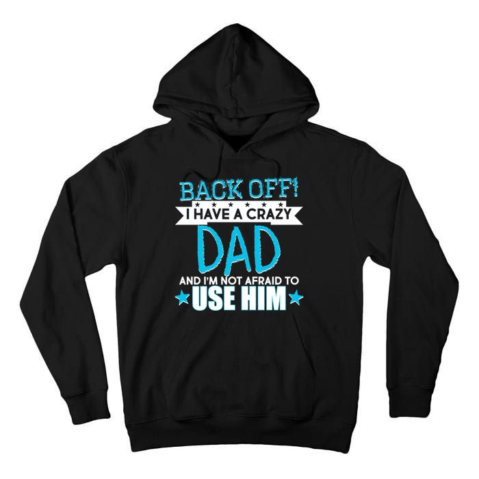 Back Off I Have a Crazy Dad Blue Imprint Tall Hoodie