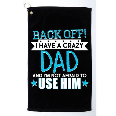 Back Off I Have a Crazy Dad Blue Imprint Golf Towel