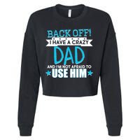 Back Off I Have a Crazy Dad Blue Imprint Cropped Pullover Crew