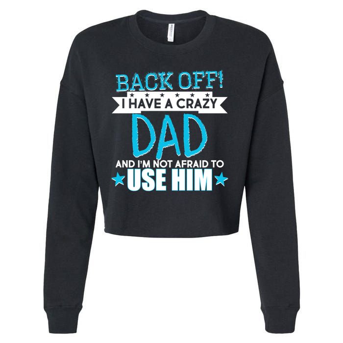 Back Off I Have a Crazy Dad Blue Imprint Cropped Pullover Crew
