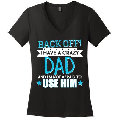 Back Off I Have a Crazy Dad Blue Imprint Women's V-Neck T-Shirt