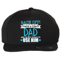 Back Off I Have a Crazy Dad Blue Imprint Wool Snapback Cap