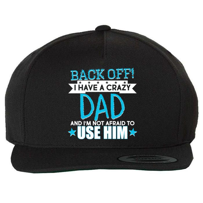 Back Off I Have a Crazy Dad Blue Imprint Wool Snapback Cap