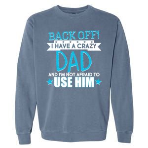 Back Off I Have a Crazy Dad Blue Imprint Garment-Dyed Sweatshirt