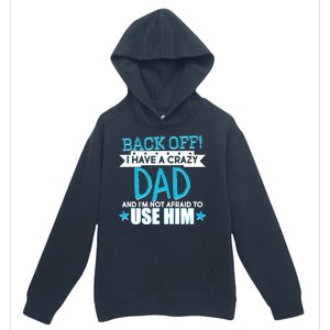 Back Off I Have a Crazy Dad Blue Imprint Urban Pullover Hoodie