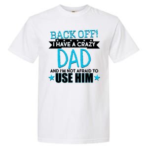 Back Off I Have a Crazy Dad Blue Imprint Garment-Dyed Heavyweight T-Shirt