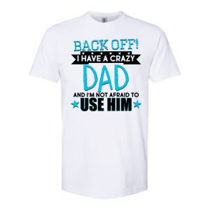 Back Off I Have a Crazy Dad Blue Imprint Softstyle CVC T-Shirt