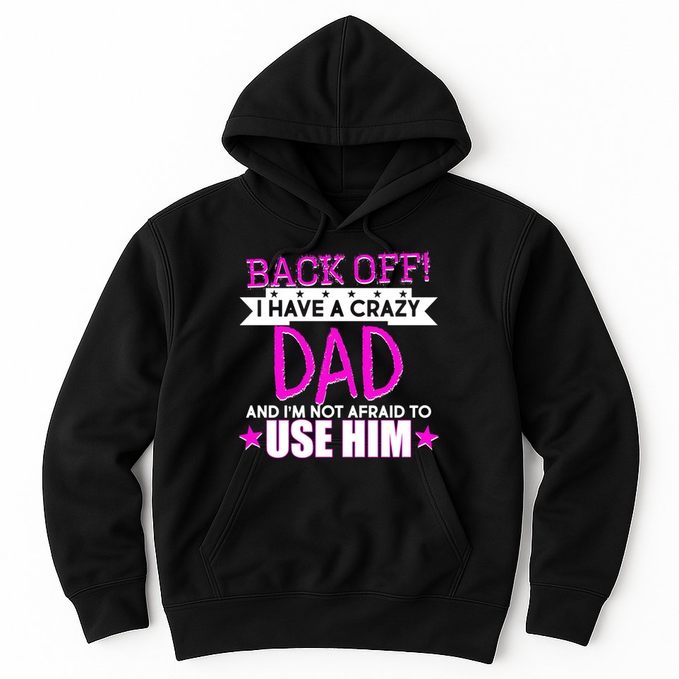 Back Off I Have a Crazy Dad Pink Imprint Hoodie