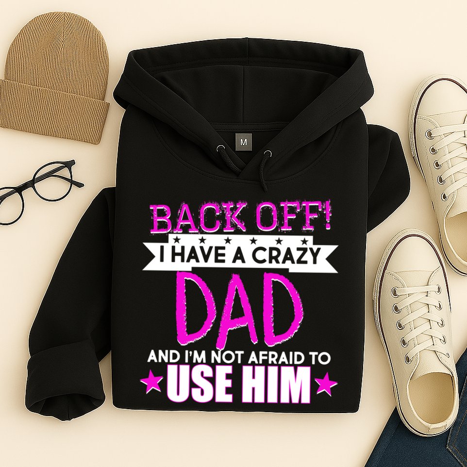 Back Off I Have a Crazy Dad Pink Imprint Hoodie