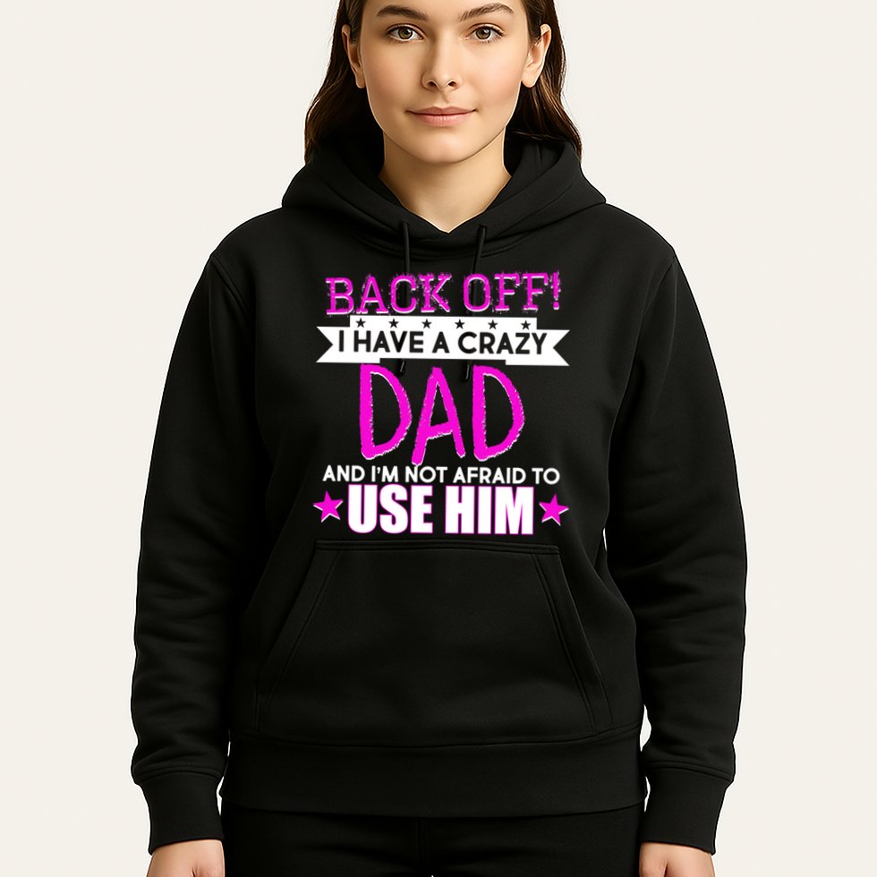 Back Off I Have a Crazy Dad Pink Imprint Hoodie